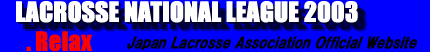 LACROSSE NATIONAL LEAGUE 2003