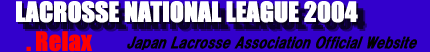 LACROSSE NATIONAL LEAGUE 2004