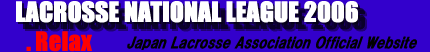 LACROSSE NATIONAL LEAGUE 2006