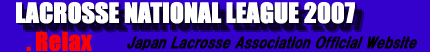 LACROSSE NATIONAL LEAGUE 2007